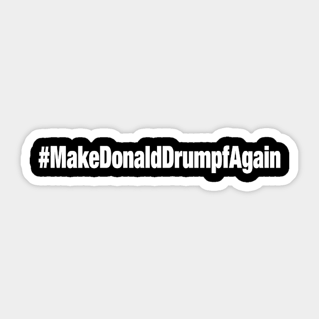 #MakeDonaldDrumpfAgain Sticker by fishbiscuit